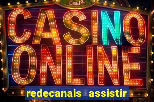 redecanais assistir futebol ao vivo